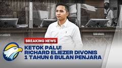 BREAKING NEWS - Richard Eliezer Divonis 1 Tahun 6 Bulan Penjara