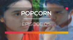 Popcorn - Episode 05