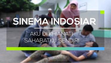 Sinema Indosiar - Aku di Khianati Sahabatku Sendiri