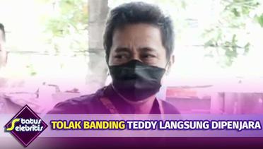 Tolak Banding Teddy Langsung Dipenjara, Bintang Terbengkalai?  | Status Selebritis
