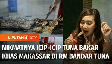 Makan Siang di Kota Beragam Ikan, Nikmatnya Tuna Bakar Khas Makassar _ Liputan 6