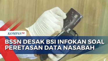 BSSN Minta BSI Jelaskan ke Publik soal Dugaan Hacker Retas Data Nasabah