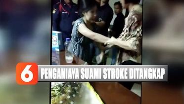 Videonya Viral, Wanita Aniaya Suaminya yang Sakit Stroke Ditangkap Polisi - Liputan 6 Pagi