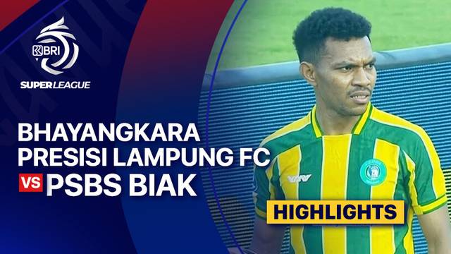 Bhayangkara Presisi Lampung FC vs PSBS Biak - Highlight | BRI Super League 2025/26