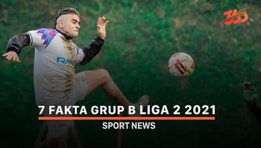 7 Fakta Grup B Liga 2 2021