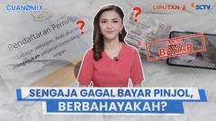 Ramai-Ramai Sengaja Gagal Bayar Pinjol, Solusi atau Malah Bikin Masalah Baru? | Cuanomix