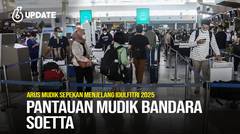 Liputan6 Update: Pantauan Mudik Bandara Soekarno Hatta