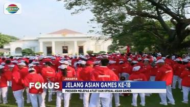 Presiden Jokowi Lepas Atlet dan Official Asian Games di Istana Negara – Fokus Pagi