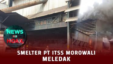 Smelter Di Morowali Meledak | NEWS OR HOAX