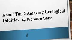 Watch 5 Best Geological Oddities ~ Mr Shamim Akhtar