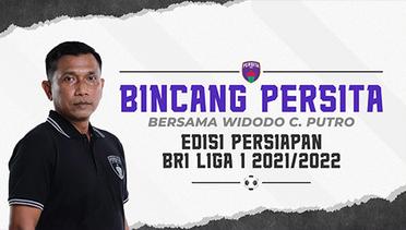 BINCANG PERSITA BERSAMA WIDODO C. PUTRO (EDISI PERSIAPAN BRI LIGA 1 2021/2022)