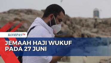 Jemaah Haji Lakukan Wukuf di Arafah pada 27 Juni
