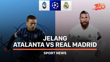 5 Fakta Jelang Atalanta vs Real Madrid