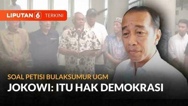 Tanggapan Presiden Jokowi soal Petisi Bulaksumur UGM | Liputan 6