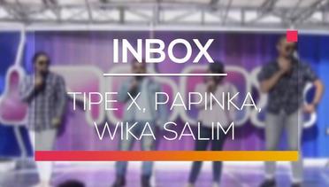 Inbox - Tipe X, Papinka, Wika Salim