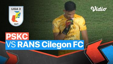 Mini Match - PSKC 1 vs 2 RANS Cilegon FC | Liga 2 2021/2022