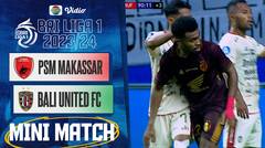 PSM Makassar VS Bali United FC - Mini Match | BRI Liga 1 2023/24