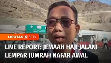 Live Report: Tuntas Hari Ini, Jemaah Lempar Jumrah Nafar Awal | Liputan 6