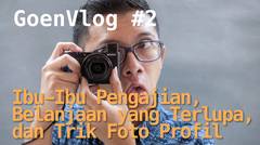 GoenVlog #2 Ibu-Ibu Pengajian, Belanjaan yang Terlupa, dan Trik Foto Profil