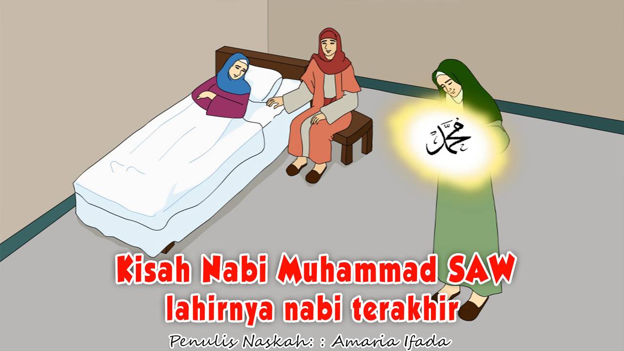 Kisah Nabi Muhammad Saw Part 1 Lahirnya Nabi Terakhir Kisah Islami