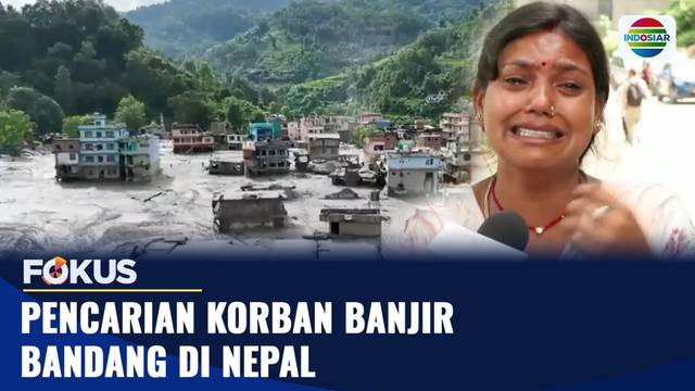 Pencarian Korban Banjir Bandang Di Nepal | Fokus