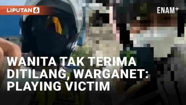 Viral Wanita Ngaku Anak Wartawan Tak Terima Ditilang Polisi, Warganet: Playing Victim