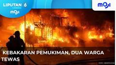 Kebakaran Pemukiman, Dua Warga Tewas. - Liputan 6 Pagi | Moji