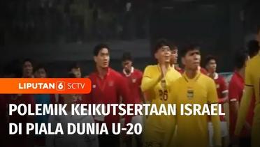 Keikutsertaan Tim Israel pada Piala Dunia U-20 di Indonesia Menuai Polemik | Liputan 6