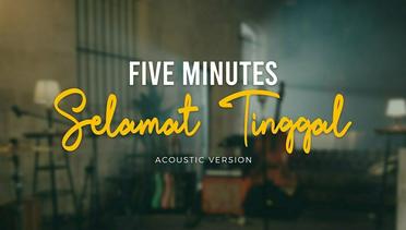 Five Minutes - Selamat Tinggal (Official Acoustic Video)