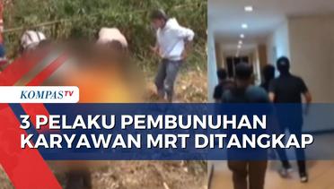 Detik-Detik Penangkapan 3 Pelaku Pembunuhan Karyawan MRT Jakarta