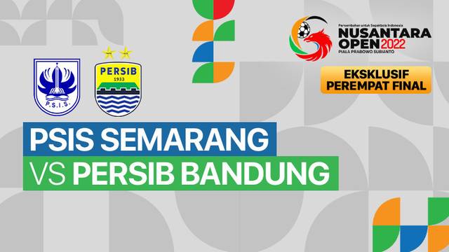 Full Match - Perempat Final: PSIS Semarang vs Persib Bandung | Nusantara Open Piala Prabowo Subianto 2022