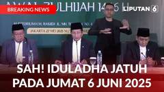 Sah! Iduladha Jatuh Pada 6 Juni 2025 | Liputan 6