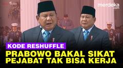 Kode Reshuffle, Prabowo Bakal Sikat Pejabat Tak Bisa Kerja Lebih Baik Anda Mundur!