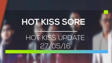 Hot Kiss Update  - Hot Kiss Sore 27/05/16