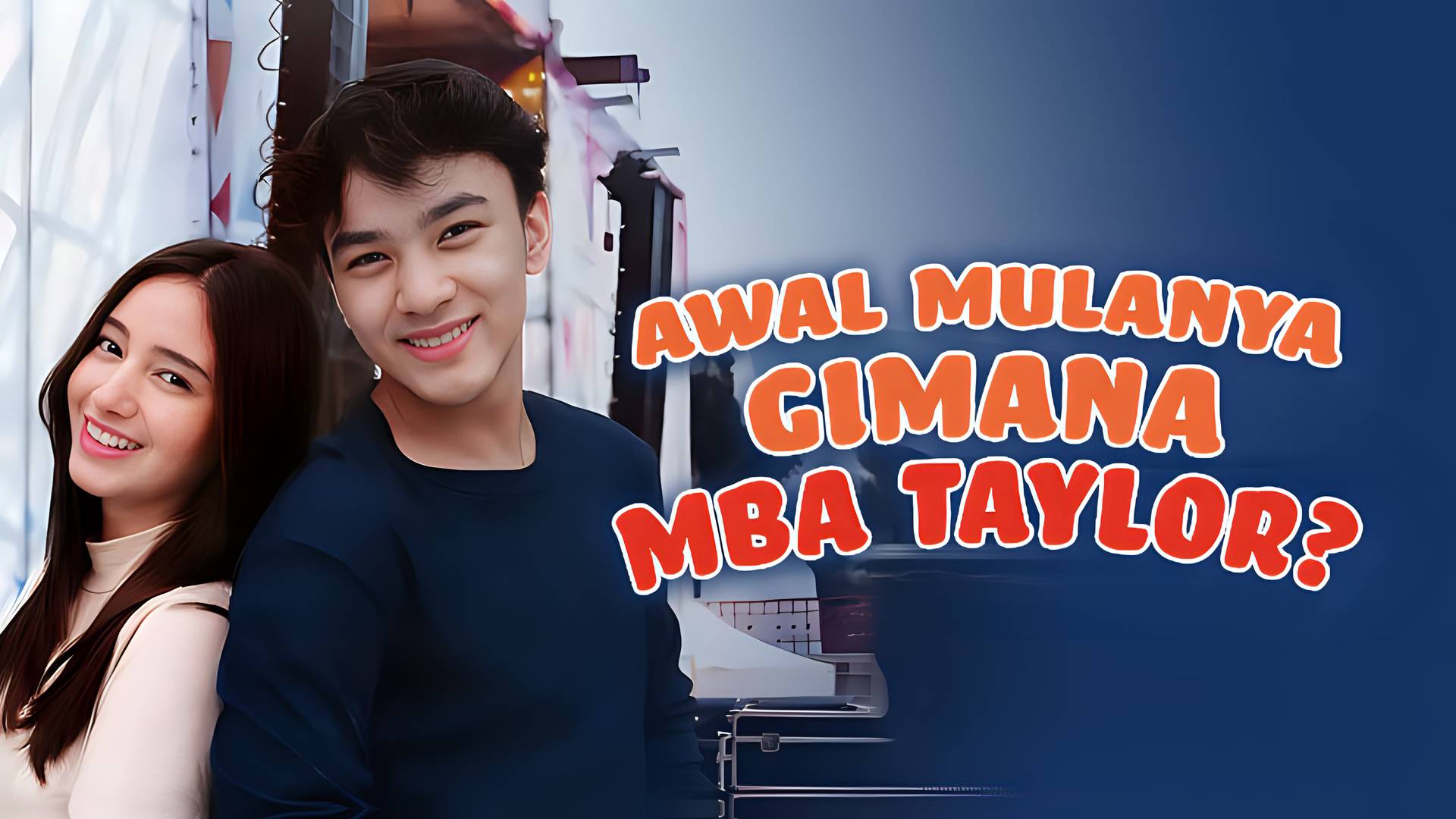 Awal Mulanya Gimana Mba Taylor?