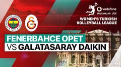 Fenerbahce Opet vs Galatasaray Daikin - Full Match | Women's Turkish League 2023/24