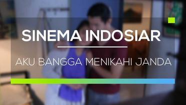 Sinema Indosiar - Aku Bangga Menikahi Janda