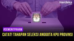 CATAT! INI TAHAPAN SELEKSI ANGGOTA KPU PROVINSI