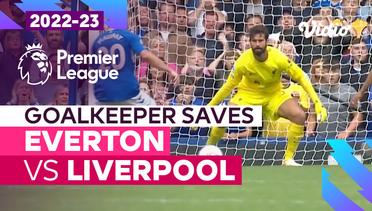 Aksi Penyelamatan Kiper | Everton vs Liverpool | Premier League 2022/23