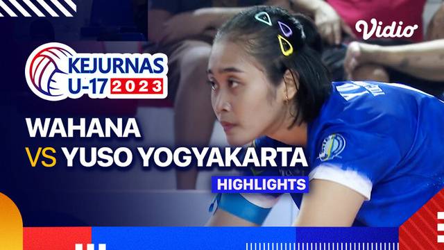 Putri: Wahana vs Yuso Yogyakarta - Highlights | Kejurnas Bola Voli Antarklub U-17 2023