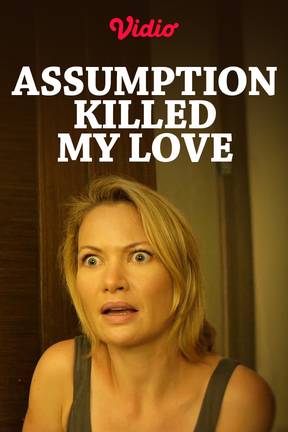 Assumptions Killed my Love