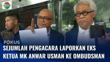 Eks Ketua MK Anwar Usman Dilaporkan ke Ombudsman terkait Dugaan Maladministrasi | Fokus
