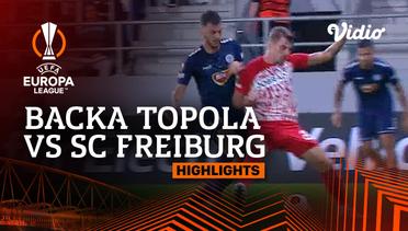 Backa Topola vs SC Freiburg - Highlights | UEFA Europa League 2023/24