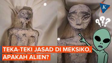 Benarkah Jasad Bukan Manusia di Meksiko adalah Alien?