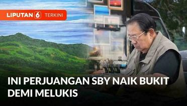 Ini Hasil Lukisan Menakjubkan SBY, Rela Naik Ke Atas Bukit Demi Pemandangan Indah | Liputan 6
