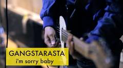 GANGSTARASTA - I'm Sorry Baby