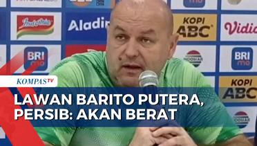 Pelatih Persib Bandung, Bojan Hodak Sebut Tanding Lawan Barito Putera Akan Berat! Apa Alasannya?