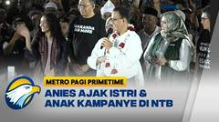 Anies Kampanye di NTB Ditemani Anak & Istri