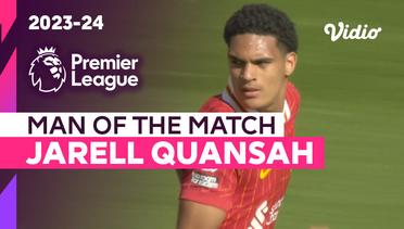 Aksi Man of the Match: Jarell Quansah  | Liverpool vs Wolves | Premier League 2023/24