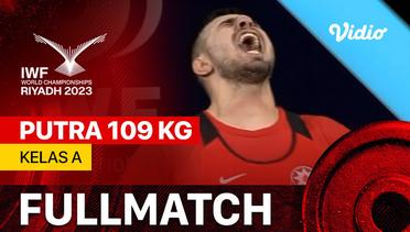 Full Match | Putra 109 kg - Kelas A | IWF World Championships 2023